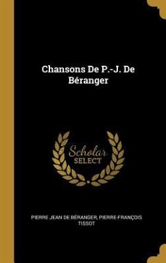 Chansons de P.-J. de Béranger - De Beranger, Pierre Jean; Tissot, Pierre-Francois