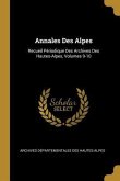 Annales Des Alpes: Recueil Périodique Des Archives Des Hautes-Alpes, Volumes 9-10