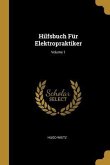 Hilfsbuch Für Elektropraktiker; Volume 1