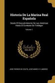 Historia De La Marina Real Española: Desde El Descubrimiento De Las Américas Hasta El Combate De Trafalgar; Volume 1