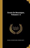 Essais De Montaigne, Volumes 1-2