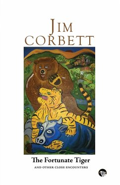 The Fortunate Tiger and Other Close Encounters - Corbett, Jim