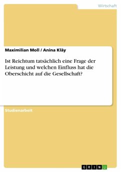 Ist Reichtum tatsächlich eine Frage der Leistung und welchen Einfluss hat die Oberschicht auf die Gesellschaft? - Kläy, Anina;Moll, Maximilian