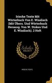 Irische Texte Mit Wörterbuch Von E. Windisch (Mit Übers. Und Wörterbuch Herausg. Von W. Stokes Und E. Windisch). 2 Heft