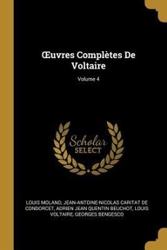 OEuvres Complètes De Voltaire; Volume 4 - Moland, Louis; De Condorcet, Jean-Antoine-Nicolas Carit; Beuchot, Adrien Jean Quentin