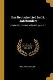 Das Deutsche Lied Im 18. Jahrhundert: Quellen Und Studien, Volume 1, Parts 1-2