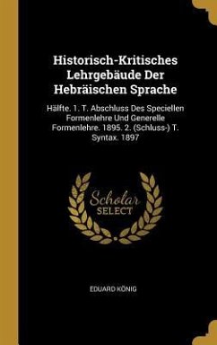 Historisch-Kritisches Lehrgebäude Der Hebräischen Sprache - König, Eduard