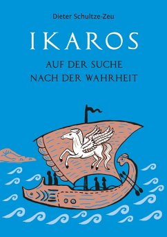 Ikaros auf der Suche nach der Wahrheit - Schultze-Zeu, Dieter