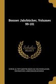 Bonner Jahrbücher, Volumes 99-101