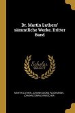 Dr. Martin Luthers' Sämmtliche Werke. Dritter Band