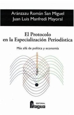 El protocolo en la especialización periodística : más allá de política y economía - Manfredi Mayoral, Juan Luis; Román San Miguel, Aránzazu