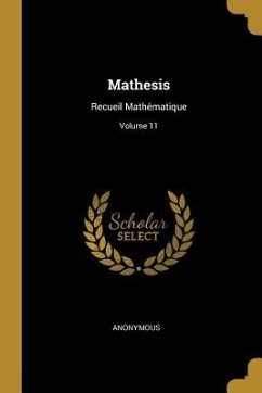 Mathesis: Recueil Mathématique; Volume 11 - Anonymous