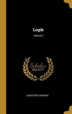 Logik; Volume 2 - Sigwart, Christoph