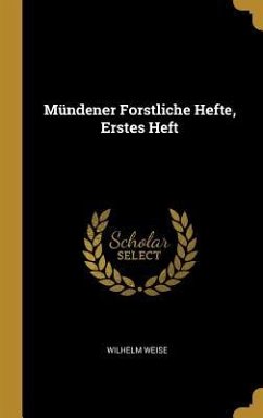 Mündener Forstliche Hefte, Erstes Heft - Weise, Wilhelm