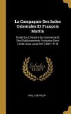 La Compagnie Des Indes Orientales Et François Martin