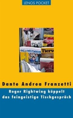 Roger Rightwing köppelt das feingeistige Tischgespräch (Mängelexemplar) - Franzetti, Dante Andrea