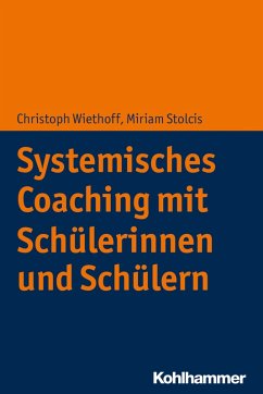 Systemisches Coaching mit Schülerinnen und Schülern (eBook, ePUB) - Wiethoff, Christoph; Stolcis, Miriam