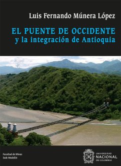 El puente de Occidente y la integración de Antioquia (eBook, PDF) - Múnera López, Luis Fernando