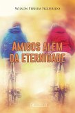 Amigos além da eternidade (eBook, ePUB)