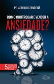 Como controlar e vencer a ansiedade (eBook, ePUB) Como controlar e vencer a ansiedade (eBook, ePUB)