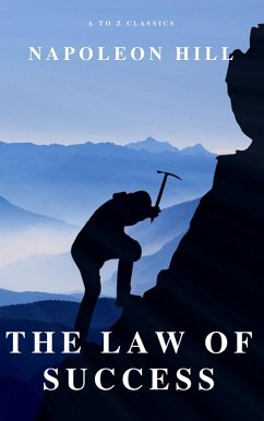 The Law of Success: In Sixteen Lessons (eBook, ePUB) - Hill, Napoleon; Classics, A To Z
