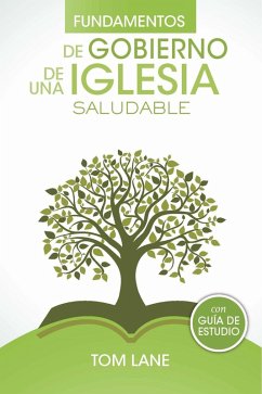 Fundamentos de gobierno de una iglesia saludable (eBook, ePUB) - Lane, Tom