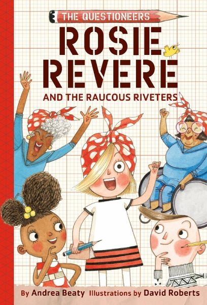 Rosie Revere and the Raucous Riveters (eBook, ePUB) Rosie Revere and the Raucous Riveters (eBook, ePUB)