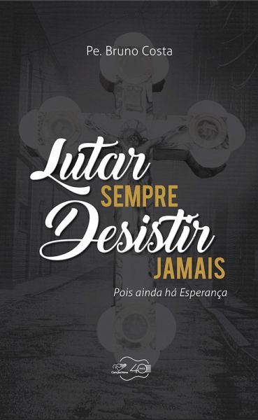 Lutar sempre, desistir jamais (eBook, ePUB) Lutar sempre, desistir jamais (eBook, ePUB)