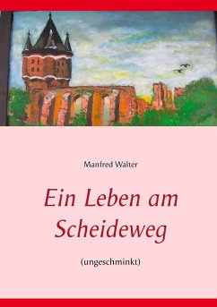 Ein Leben am Scheideweg (eBook, ePUB) - Walter, Manfred