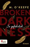 So gefährlich / Broken Darkness Bd.3 (eBook, ePUB)