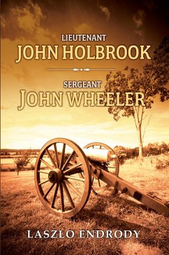 Lieutenant John Holbrook, Sergeant John Wheeler (eBook, ePUB) - Endrody, Laszlo