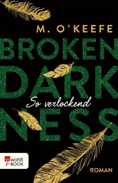 So verlockend / Broken Darkness Bd.4 (eBook, ePUB) - O'Keefe, M.