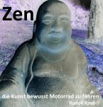 Zen - die Kunst bewusst Motorrad zu fahren &quote;Exposee und gekürztes Manuskript !!!&quote; (eBook, ePUB)