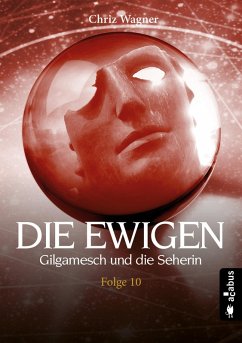 DIE EWIGEN. Gilgamesch und die Seherin (eBook, ePUB) - Wagner, Chriz