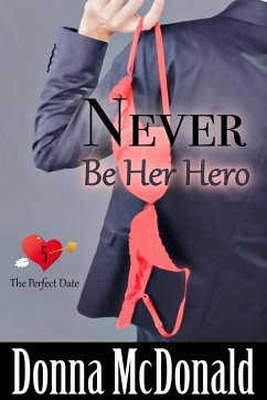 Cover Never Be Her Hero (The Perfect Date, #5) (eBook, ePUB)