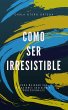 Como ser irresistible (eBook, ePUB) - Bild 1