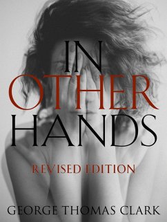In Other Hands: Revised Edition (eBook, ePUB) - Clark, George Thomas