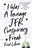 I Was a Teenage JFK Conspiracy Freak (eBook, ePUB)