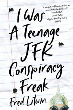 I Was a Teenage JFK Conspiracy Freak (eBook, ePUB) - Litwin, Fred