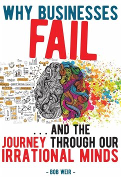 Why Businesses Fail... and the journey through our irrational minds (eBook, ePUB) - Weir, Bob