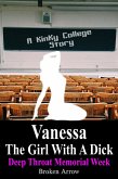 Vanessa, The Girl With A Dick (Deep Throat Memorial Week) - A Kinky College Story (Vanessa, The Girl With A Dick - Kinky College Side Stories, #2) (eBook, ePUB)