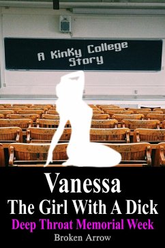 Cover Vanessa, The Girl With A Dick (Deep Throat Memorial Week) - A Kinky College Story (Vanessa, The Girl With A Dick - Kinky College Side Stories, #2) (eBook, ePUB)