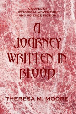 Journey Written In Blood (eBook, ePUB) - Moore, Theresa M. Journey Written In Blood (eBook, ePUB) - Moore, Theresa M.