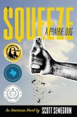 To Squeeze a Prairie Dog: An American Novel (eBook, ePUB)