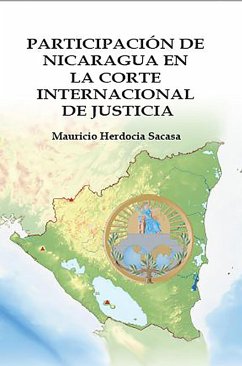 Participación de Nicaragua en La Corte Internacional de Justicia (eBook, ePUB) - Sacasa, Mauricio Herdocia