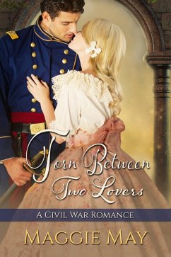 Torn Between Two Lovers: A Civil War Romance (eBook, ePUB) - May, Maggie