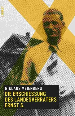 Die Erschiessung des Landesverräters Ernst S. (eBook, ePUB) - Meienberg, Niklaus