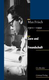 Zorn und Freundschaft. Max Frisch 1911-1991 (eBook, ePUB)