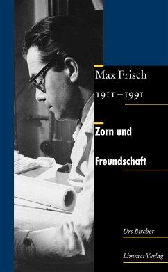 Zorn und Freundschaft. Max Frisch 1911-1991 (eBook, ePUB) - Bircher, Urs