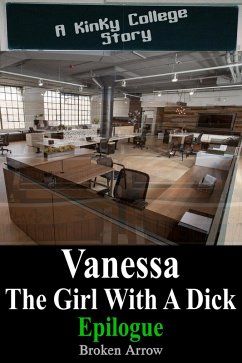 Cover Vanessa, The Girl With A Dick (Epilogue) - A Kinky College Story (Vanessa, The Girl With A Dick - Kinky College Side Stories, #4) (eBook, ePUB)